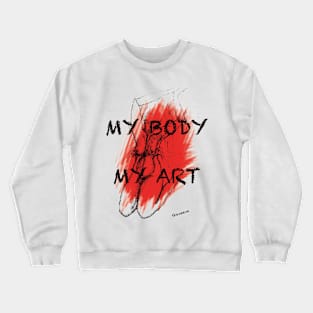 MY BODY MY ART Crewneck Sweatshirt